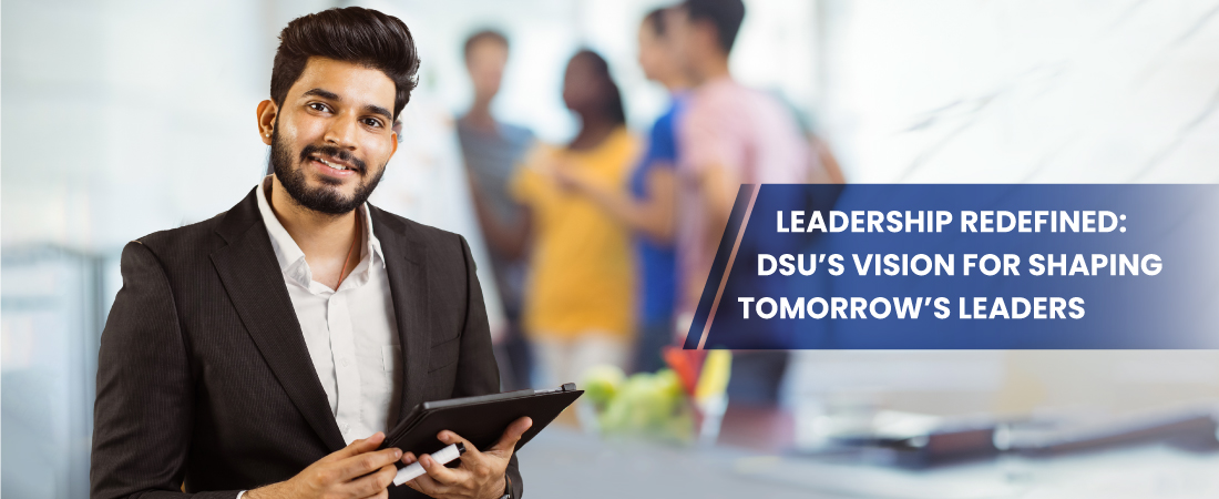 Exploring the future of leadership through DSU's visionary programs - Dayananda Sagar University