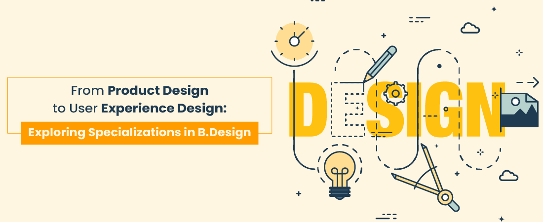 World of B.Design Specializations: Product Design to User Experience - Dayananda Sagar University
